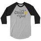 I am a Child of God - 3/4 sleeve raglan shirt - Creation Awaits