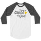 I am a Child of God - 3/4 sleeve raglan shirt - Creation Awaits