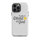 I am a Child of God - Whisper - Tough iPhone case for iPhone 11 Pro Max & Mini, 12 Pro Max & Mini, 13 Pro Max & Mini, 14 Pro Max & Mini - Creation Awaits