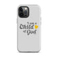 I am a Child of God - Whisper - Tough iPhone case for iPhone 11 Pro Max & Mini, 12 Pro Max & Mini, 13 Pro Max & Mini, 14 Pro Max & Mini - Creation Awaits