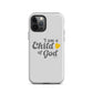 I am a Child of God - Whisper - Tough iPhone case for iPhone 11 Pro Max & Mini, 12 Pro Max & Mini, 13 Pro Max & Mini, 14 Pro Max & Mini - Creation Awaits