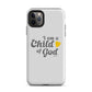 I am a Child of God - Whisper - Tough iPhone case for iPhone 11 Pro Max & Mini, 12 Pro Max & Mini, 13 Pro Max & Mini, 14 Pro Max & Mini - Creation Awaits