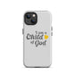 I am a Child of God - Whisper - Tough iPhone case for iPhone 11 Pro Max & Mini, 12 Pro Max & Mini, 13 Pro Max & Mini, 14 Pro Max & Mini - Creation Awaits